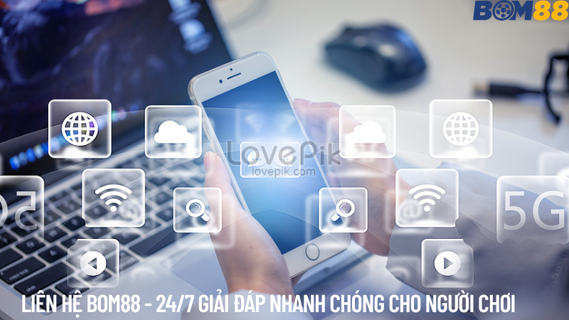 Liên Hệ Bom88 – Hỗ Trợ 24/7, Giải Đáp Nhanh Chóng Cho Người Chơi